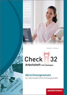 Check 32: Abrechnungswesen für Zahnmedizinische Fachangestellte: Arbeitsheft mit Lösungen, 4. Auflage, 2012