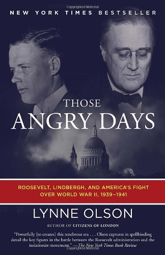 Those Angry Days: Roosevelt, Lindbergh, and America's Fight Over World War II, 1939-1941