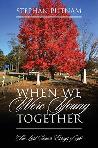 When We Were Young Together: The Lost Senior Essays of 1961