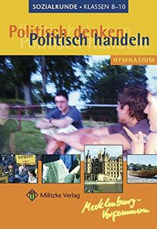 Politisch denken - politisch handeln / Landesausgabe Mecklenburg-Vorpommern - Sozialkunde: Lehrbuch. Gymnasium. Klassen 8-10