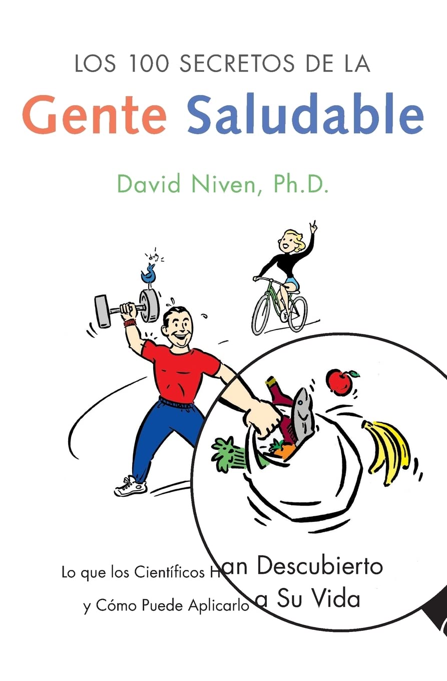 Los 100 Secretos de la Gente Saludable: Lo que los Cientificos Han Descubierto y Como Puede Aplicarlo a Su Vida (Spanish Edition)
