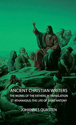 Ancient Christian Writers - The Works of the Fathers in Translation - St Athanasius: The Life of Saint Antony