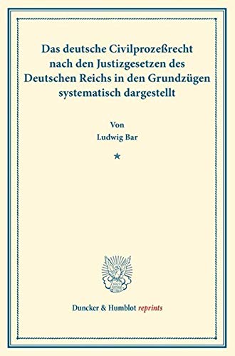Das deutsche Civilprozeßrecht: nach den Justizgesetzen des Deutschen Reichs in den Grundzügen systematisch dargestellt. (Sonderabdruck aus der 5. ... Register. (Duncker & Humblot reprints)
