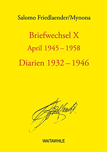 Briefwechsel X April 1945-1958 Diarien 1932-1946: Gesammelte Schriften (Salomo Friedlaender / Mynona Gesammelte Schriften)