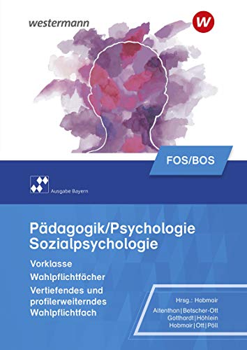 Pädagogik Psychologie für die Berufliche Oberschule - Ausgabe Bayern - Wilfried Gotthardt Rosmaria Pöll Sylvia Betscher-Ott Sophia Altenthan Reiner Höhlein Wilhelm Ott Hermann Hobmair Kartoniert (TB)
