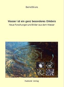 Wasser ist ein ganz besonderes Erlebnis: Neue Forschungen und Bilder aus dem Wasser