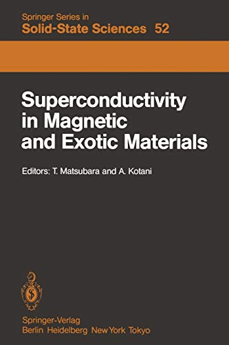 Superconductivity in Magnetic and Exotic Materials: Proceedings of the Sixth Taniguchi International Symposium, Kashikojima, Japan, November 14-18, ... Series in Solid-State Sciences, 52, Band 52)