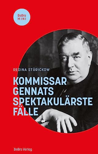 Stürickow, Regina: Kommissar Gennats spektakulärste Fälle