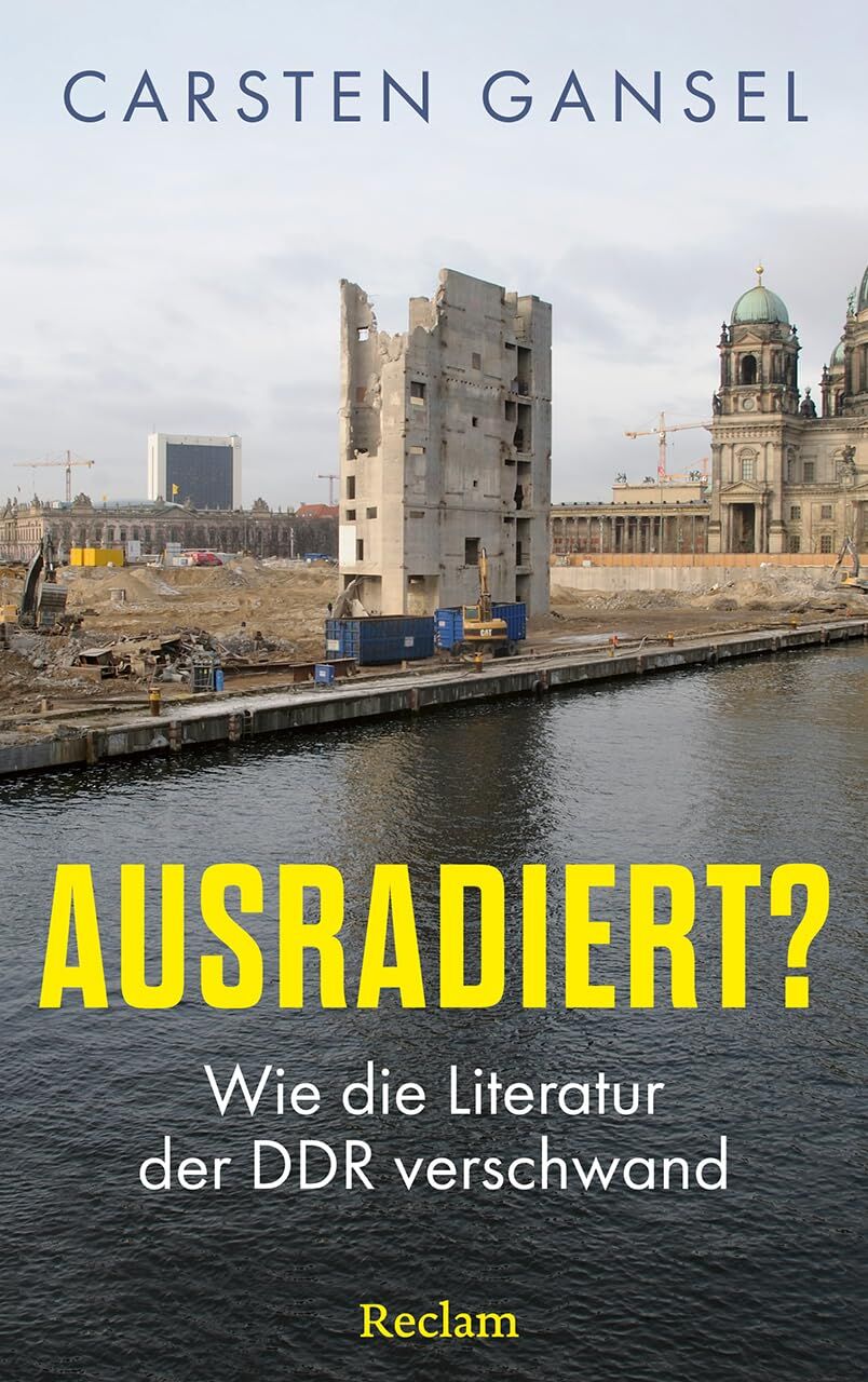 Ausradiert?: Wie die Literatur der DDR verschwand - Neu