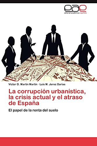 La corrupción urbanística, la crisis actual y el atraso de España: El papel de la renta del suelo