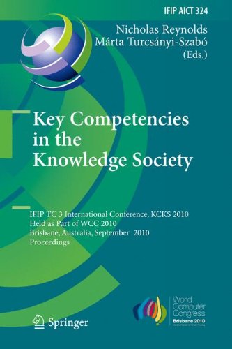 Key Competencies in the Knowledge Society: IFIP TC 3 International Conference, KCKS 2010, Held as Part of WCC 2010, Brisbane, Australia, September ... in Information and Communication Technology)