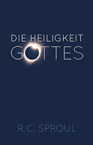 Sproul, R. C.: Die Heiligkeit Gottes