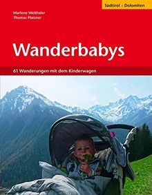 Wanderbabys: 61 Wanderungen in Südtirol mit dem Kinderwagen