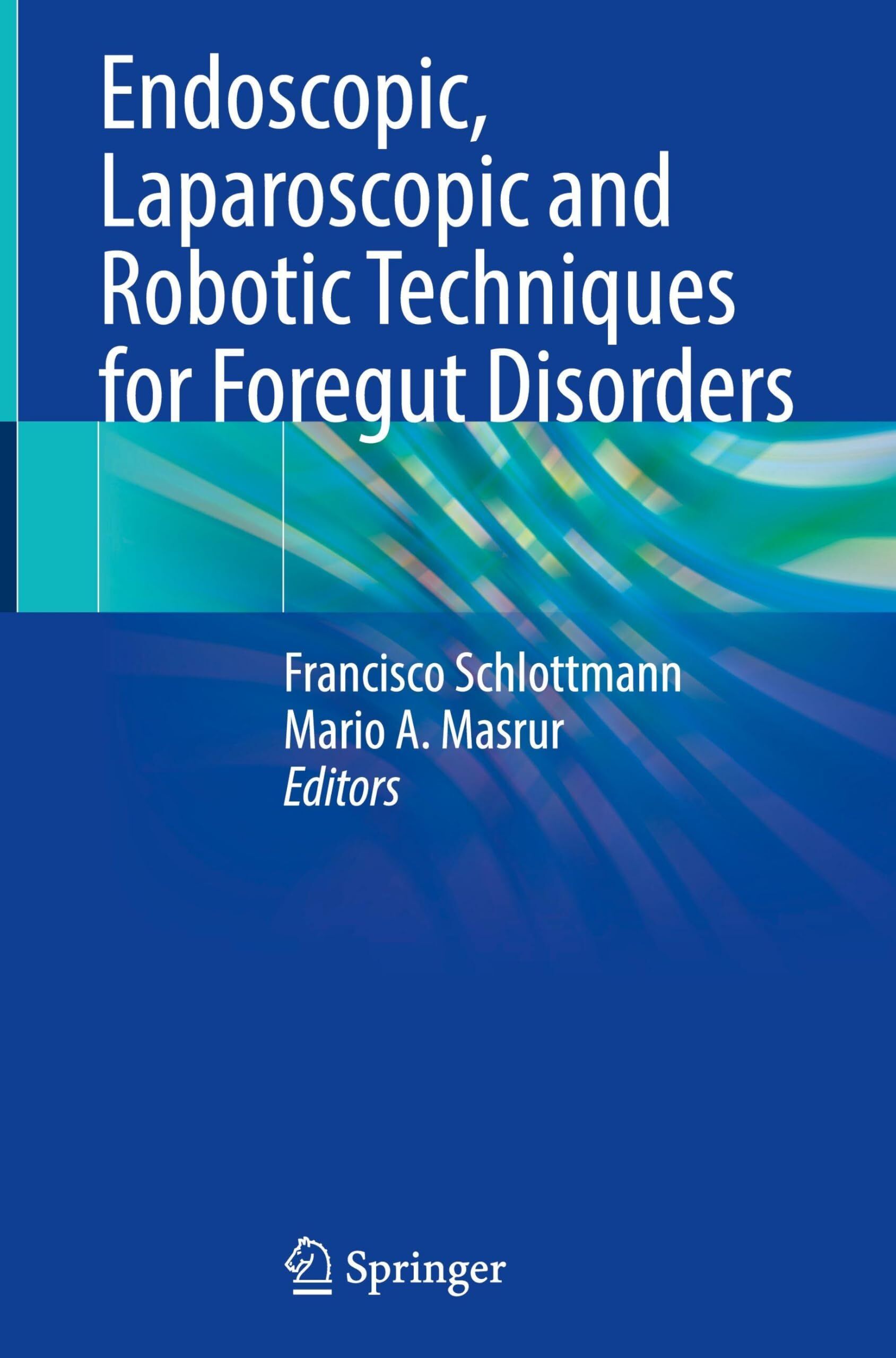 Endoscopic, Laparoscopic and Robotic Techniques for Foregut Disorders