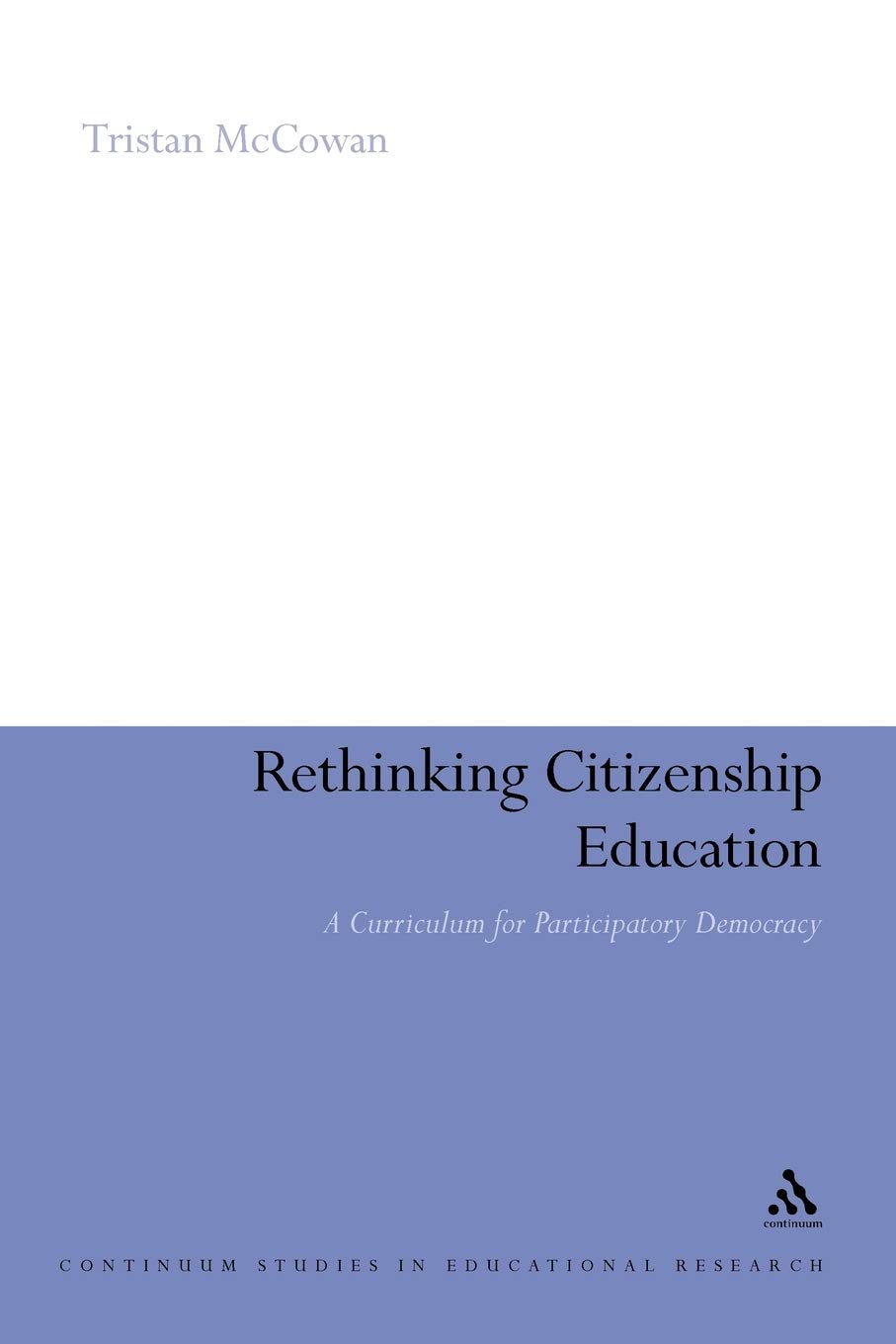 Rethinking Citizenship Education: A curriculum for participatory democracy (Continuum Studies in Educational Research)