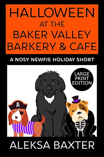 Halloween at the Baker Valley Barkery & Cafe: A Nosy Newfie Holiday Short (Nosy Newfie Holiday Shorts, Band 1)