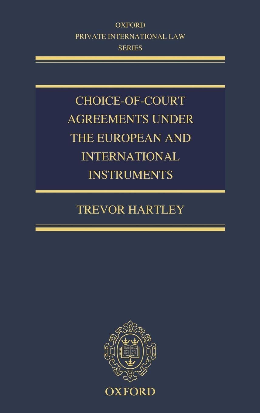 CHOICE-OF-COURT AGREE EURO INTER OPILS C: The Revised Brussels I Regulation, the Lugano Convention, and the Hague Convention (Oxford Private International Law)