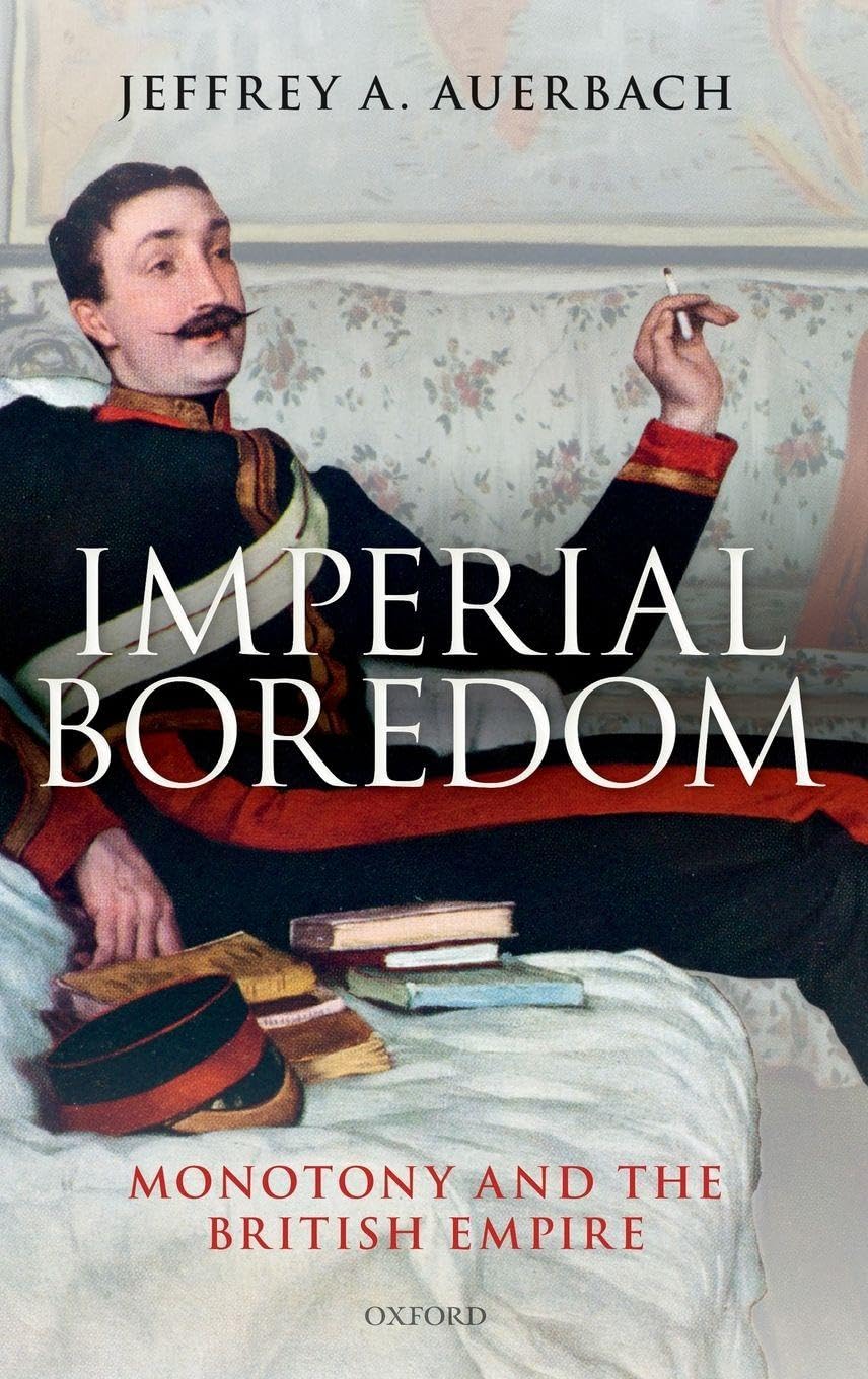 IMPERIAL BOREDOM C: Monotony and the British Empire