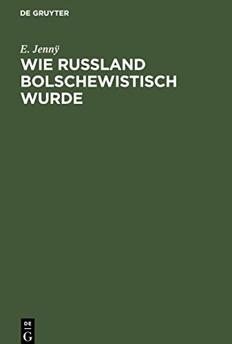 Wie Rußland bolschewistisch wurde: Ein Aufriß der russischen Revolution