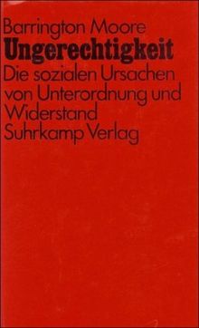 Ungerechtigkeit: Die sozialen Ursachen von Unterordnung und Widerstand