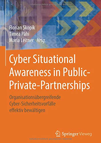 Cyber Situational Awareness in Public-Private-Partnerships: Organisationsübergreifende Cyber-Sicherheitsvorfälle effektiv bewältigen