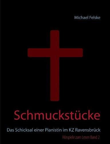 Schmuckstücke: Das Schicksal einer Pianistin im KZ Ravensbrück (Hörspiele zum Lesen)