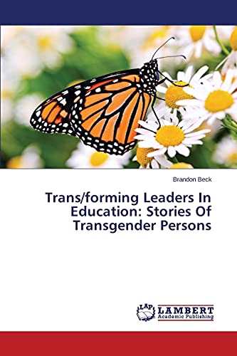 Trans/forming Leaders In Education: Stories Of Transgender Persons