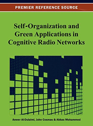 Self-Organization and Green Applications in Cognitive Radio Networks (Premier Reference Source)