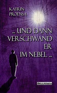 ... und dann verschwand er im Nebel ...: Eine unglaublich wahre Geschichte