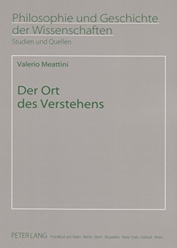 Der Ort des Verstehens (Philosophie und Geschichte der Wissenschaften)