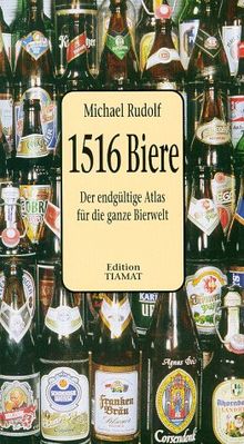 1516 Biere. Der endgültige Atlas für die ganze Bierwelt