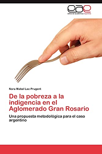 De la pobreza a la indigencia en el Aglomerado Gran Rosario: Una propuesta metodológica para el caso argentino