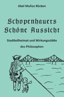 Schopenhauers Schöne Aussicht: Stadtteilheimat und Wirkungsstätte des Philosophen