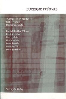 Composers-in-Residence: Isabel Mundry - Heiner Goebbels: Lucerne Festival, Sommer 2003