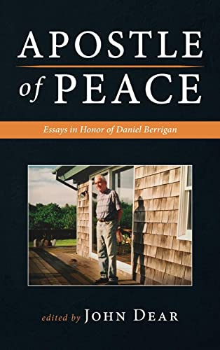 Apostle of Peace: Essays in Honor of Daniel Berrigan