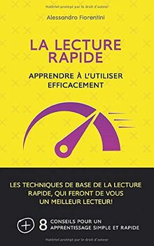 La Lecture Rapide: Apprendre à l'utiliser efficacement: Les techniques de base de la lecture rapide, qui feront de vous un meilleur lecteur!