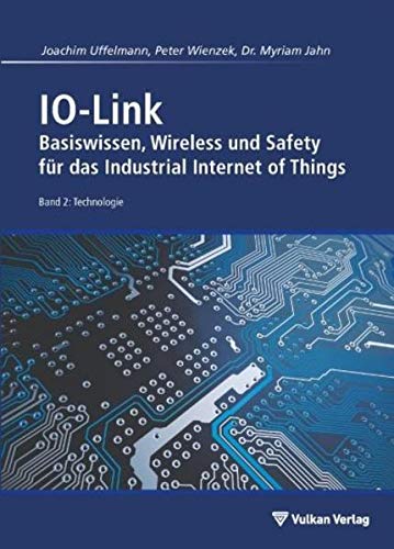 IO-Link - Band 2: Technologie: Basiswissen, Wireless und Safety für das Industrial Internet of Things
