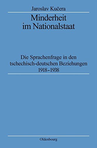 Minderheit im Nationalstaat: Die Sprachenfrage in den tschechisch-deutschen Beziehungen 1918-1938 (Quellen und Darstellungen zur Zeitgeschichte, Band 43)