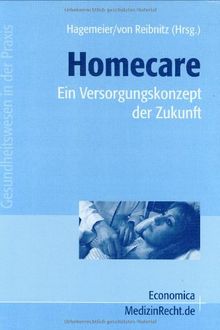 Homecare: Ein Versorgungskonzept der Zukunft