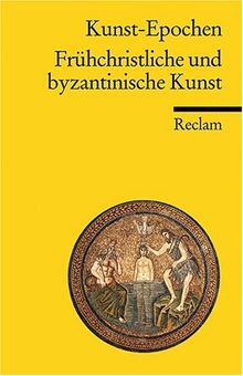 Kunst-Epochen: Frühchristliche und byzantinische Kunst