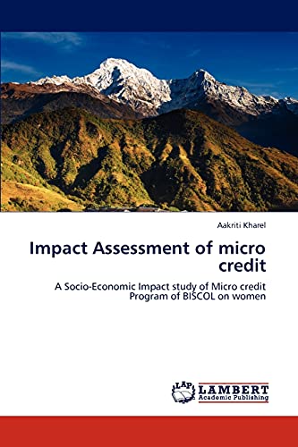 Impact Assessment of micro credit: A Socio-Economic Impact study of Micro credit Program of BISCOL on women