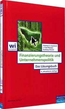 Finanzierungstheorie und Unternehmenspolitik - Finanzierungstheorie und Unternehmenspoltik. Das Lösungsbuch (Pearson Studium - Economic BWL)