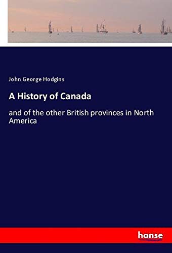 A History of Canada: and of the other British provinces in North America