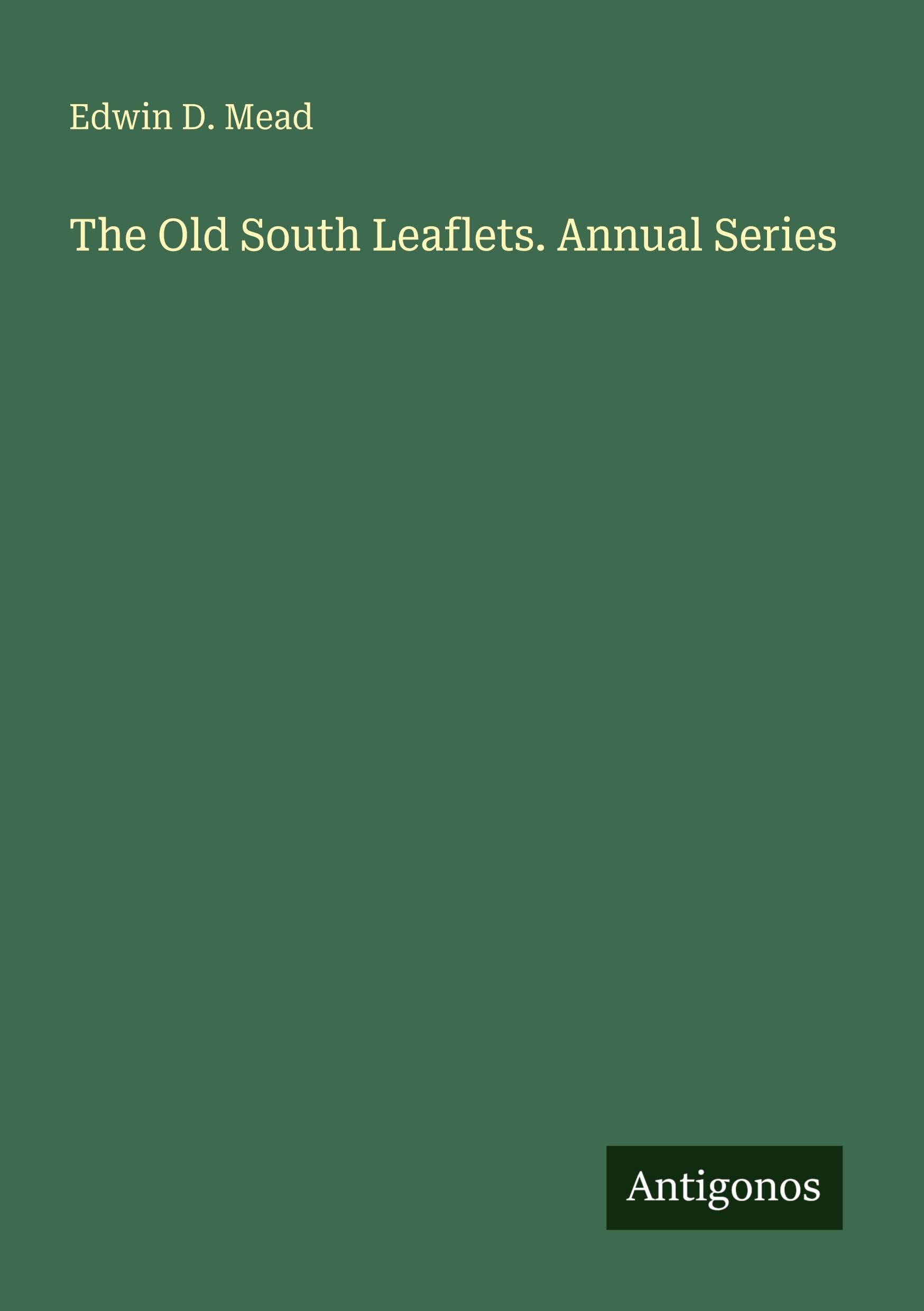 The Old South Leaflets. Annual Series