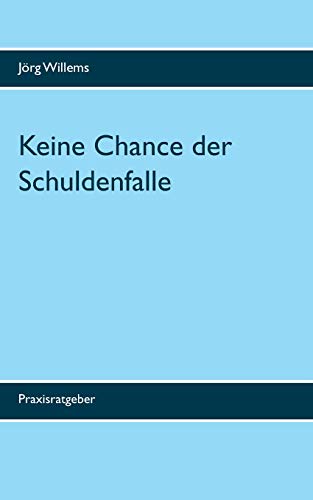 Keine Chance der Schuldenfalle: Raus aus den Schulden