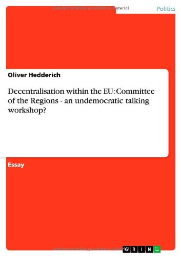 Decentralisation within the EU: Committee of the Regions - an undemocratic talking workshop?
