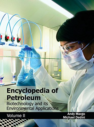 Encyclopedia of Petroleum: Biotechnology and its Environmental Applications (Volume II)