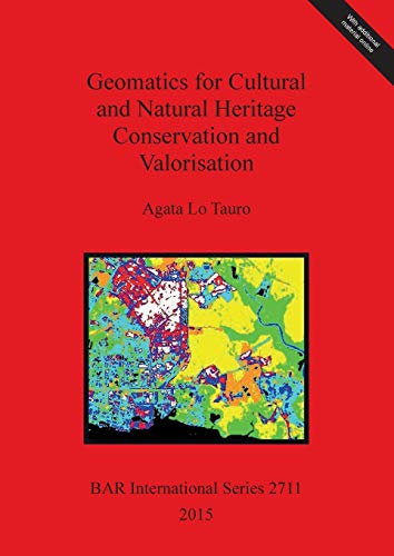 Geomatics for Cultural and Natural Heritage Conservation and Valorisation (BAR International)