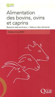 Alimentation des bovins, ovins et caprins : besoins des animaux, valeurs des aliments : tables INRA 2007