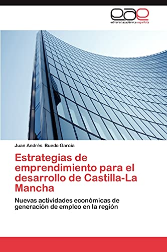 Estrategias de emprendimiento para el desarrollo de Castilla-La Mancha: Nuevas actividades económicas de generación de empleo en la región